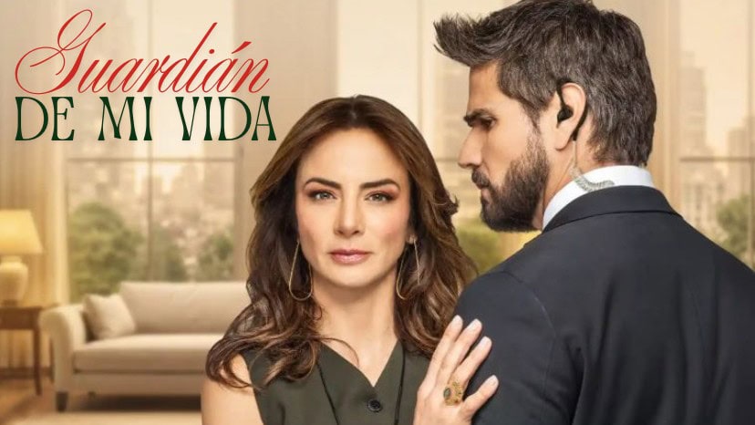 Guardían de mi vida, best mexican telenovelas of 2026