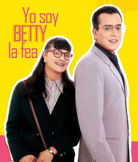 Yo soy Betty, la fea