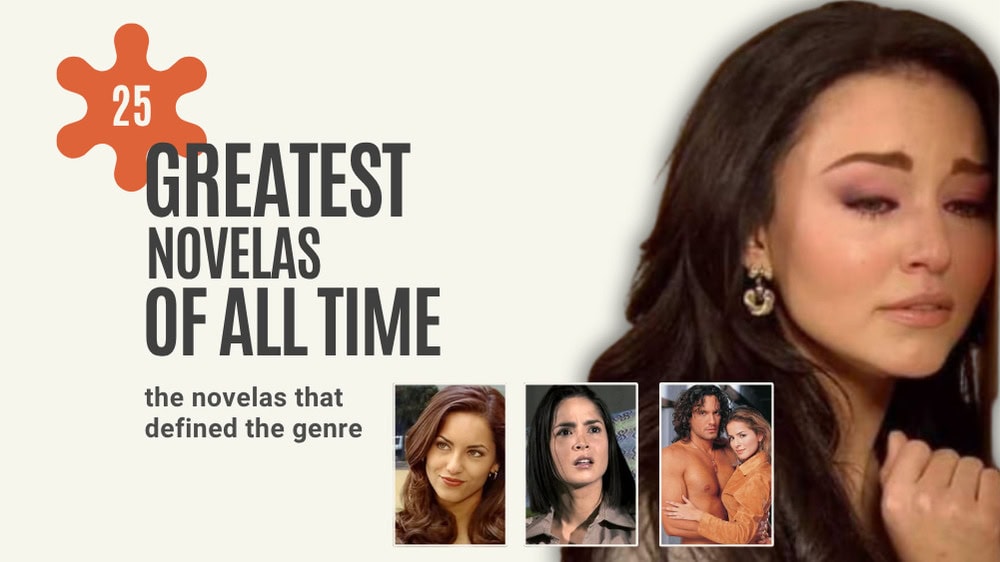 greatest 25 telenovelas of all time